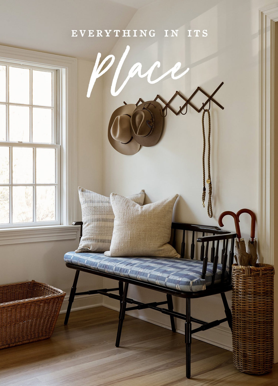 EVERYTHING IN ITS PLACE: HOOKS, RACKS, & BASKETS TO ORGANIZE YOUR HOME